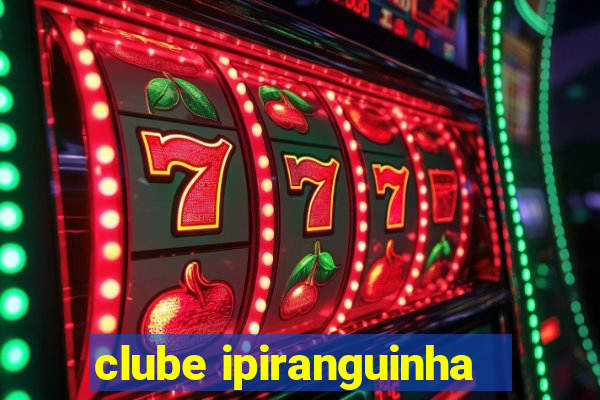 clube ipiranguinha